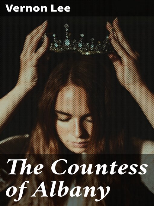 Title details for The Countess of Albany by Vernon Lee - Available